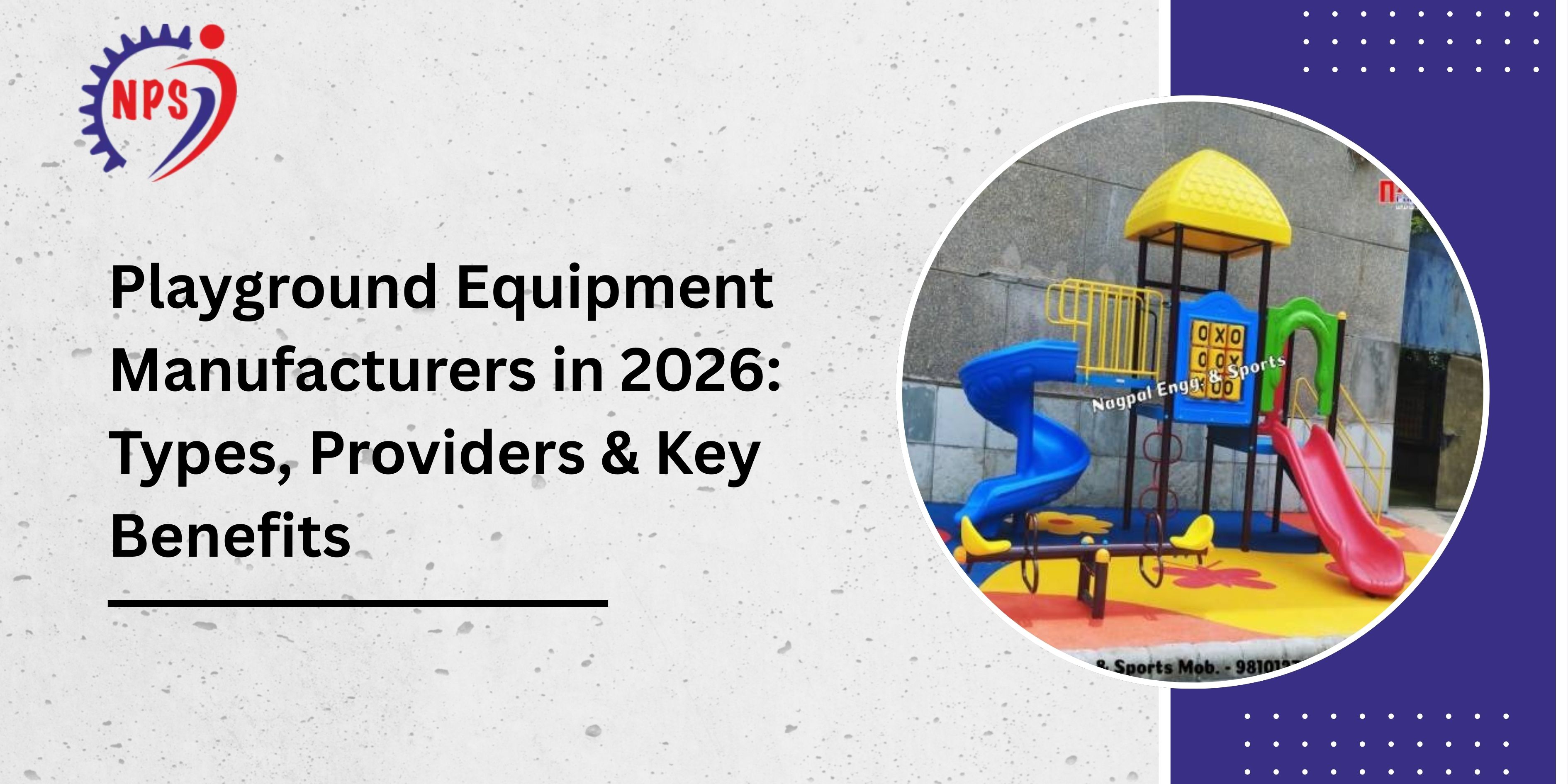 Playground Equipment Manufacturers in 2026: Types, Providers & Key Benefits